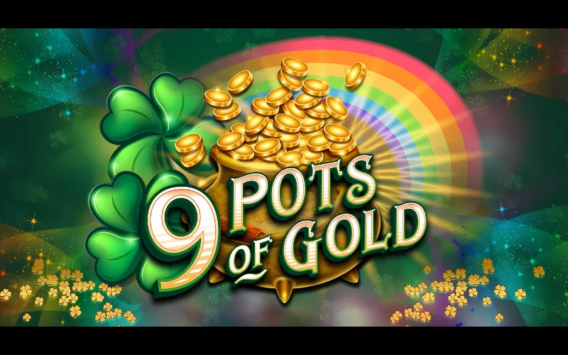9 Pots of Gold
